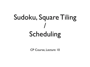 Sudoku, Square Tiling  /  Scheduling  CP Course, Lecture 10  Sudoku  9  6  4  8  8  5  8  9  Fill