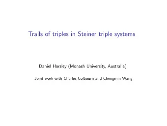 Trails of triples in Steiner triple systems  Daniel Horsley (Monash University, Australia)  Joint