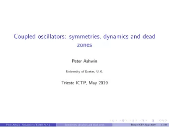 Coupled oscillators: symmetries, dynamics and dead  zones  Peter Ashwin  University of Exeter, U.K.