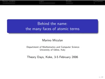 Behind the name:  the many faces of atomic terms  Marino Miculan  Department of Mathematics and