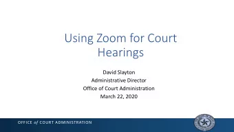 Hearings  David Slayton  Administrative Director  Office of Court Administration  March 22, 2020
