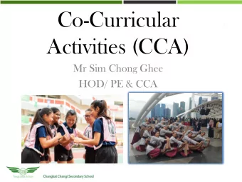 Co-Curricular  Activities (CCA)  Mr Sim Chong Ghee  HOD/ PE &amp; CCA  Scope  CCA Policy
