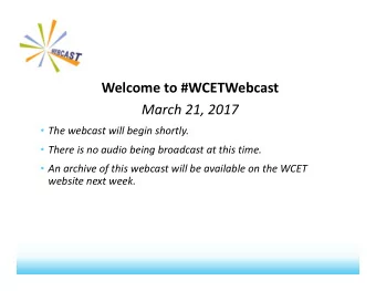 Title Welcome to #WCETWebcast March 21, 2017  The webcast will begin shortly.  There is no
