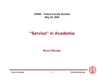 Service in Academia  Bruce Wooley  Bruce A. Wooley  - 1 -  Stanford University  How Did I Get