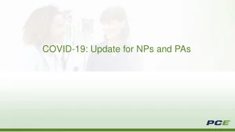 COVID-19: Update for NPs and PAs  Learning Objectives    Describe what is currently known about