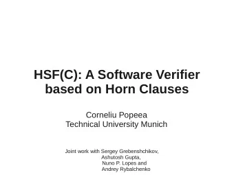 HSF(C): A Software Verifier  based on Horn Clauses  Corneliu Popeea  Technical University Munich
