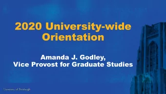 2020 University-wide  Orientation  Amanda J. Godley,  Vice Provost for Graduate Studies  Welcome