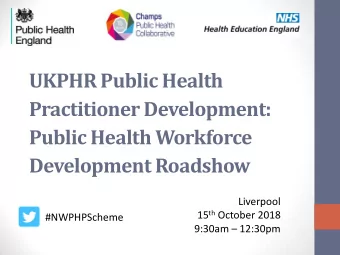 UKPHR Public Health Practitioner Development:  Public Health Workforce Development Roadshow