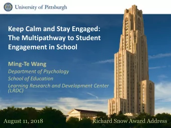 Keep Calm and Stay Engaged:  The Multipathway to Student  Engagement in School  Ming-Te Wang