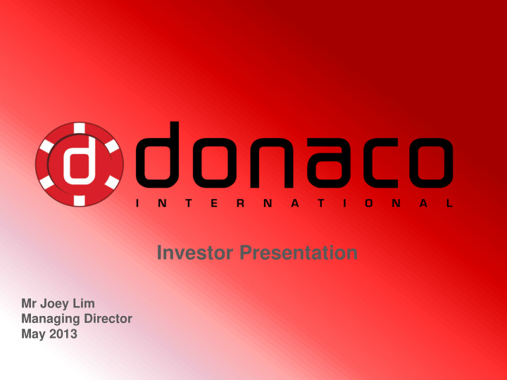 investor presentation mr joey lim managing director may