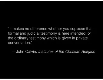 It makes no difference whether you suppose that  formal and judicial testimony is here intended,