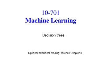 10-701  Machine Learning  Decision trees  Optional additional reading: Mitchell Chapter 3  Types of