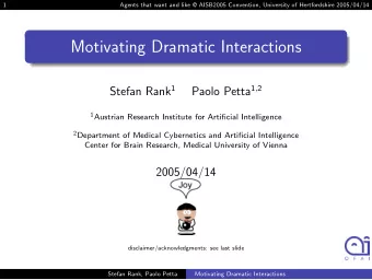 Motivating Dramatic Interactions Stefan Rank 1 Paolo Petta 1 , 2 1 Austrian Research Institute for