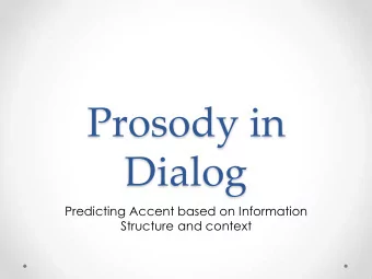 Prosody in  Dialog  Predicting Accent based on Information  Structure and context  Defining