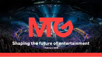 Shaping the future of entertainment  1 February 2018  Important notice  This presentation,