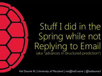 Stuff I did in the  Spring while not  Replying to Email  (aka advances in structured