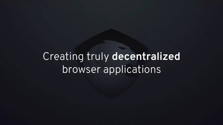 creating truly decentralized browser applications aragon
