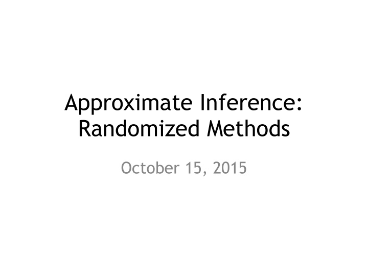 approximate inference randomized methods