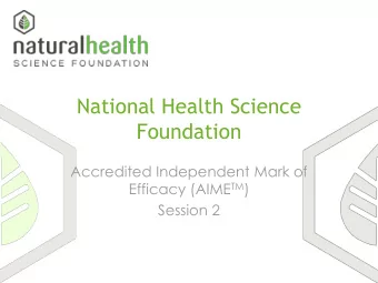 Foundation  Accredited Independent Mark of Efficacy (AIME TM )  Session 2  Many stakeholders