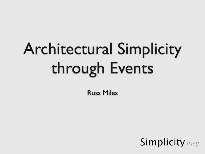 architectural simplicity through events