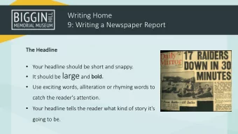 Writing Home  9: Writing a Newspaper Report  Th The 5Ws and H: The newspaper report should