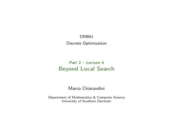 Beyond Local Search  Marco Chiarandini  Department of Mathematics &amp; Computer Science