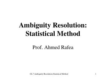 Ambiguity Resolution:  Statistical Method  Prof. Ahmed Rafea  Ch.7 Ambiguity Resolution:Statistical