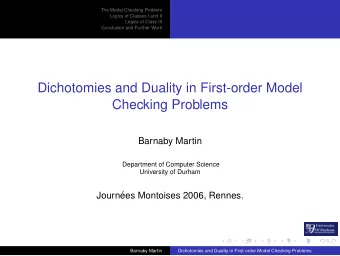 Dichotomies and Duality in First-order Model  Checking Problems  Barnaby Martin  Department of