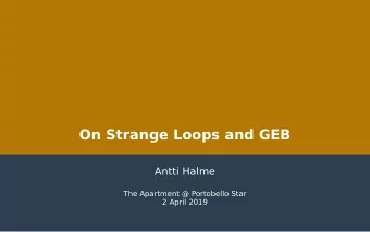 On Strange Loops and GEB  Antti Halme  The Apartment @ Portobello Star  2 April 2019  Agenda