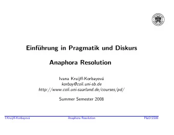 Einf  uhrung in Pragmatik und Diskurs  Anaphora Resolution  Ivana Kruijff-Korbayov  a