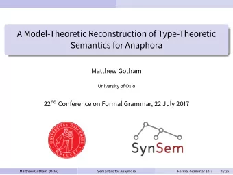 A Model-Theoretic Reconstruction of Type-Theoretic  Semantics for Anaphora  Matthew Gotham