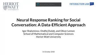 Neural Response Ranking for Social  Conversation: A Data-Efficient Approach Igor Shalyminov, Ond