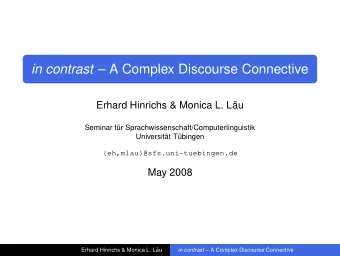 in contrast  A Complex Discourse Connective  Erhard Hinrichs &amp; Monica L. L  au  Seminar