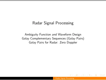 Radar Signal Processing  Ambiguity Function and Waveform Design  Golay Complementary Sequences