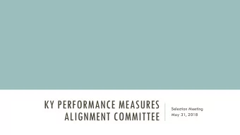 KY PERFORMANCE MEASURES  Selection Meeting  ALIGNMENT COMMITTEE  May 31, 2018  PMAC ROLL CALL