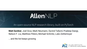 Matt Gardner , Joel Grus, Mark Neumann, Oyvind Tafjord, Pradeep Dasigi,  Nelson F. Liu, Matthew