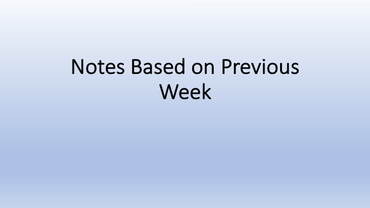 not notes based on on previou ous we week ch change ad add