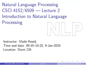 Natural Language Processing  CSCI 4152/6509  Lecture 2  Introduction to Natural Language