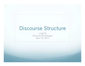 Discourse Structure  Ling575  Discourse &amp; Dialogue  April 13, 2011  Roadmap  Project