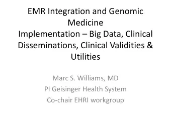 EMR Integration and Genomic  Medicine  Implementation  Big Data, Clinical  Disseminations,