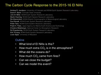 The Carbon Cycle Response to the 2015-16 El Nio  Andrew R. Jacobson, University of Colorado and