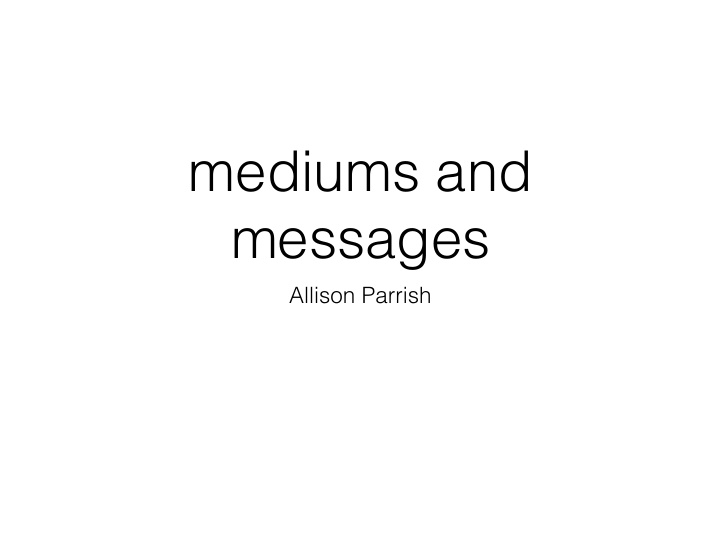 mediums and messages
