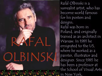 RAFAL  trained as an architect in  Warsaw. In 1981 he  emigrated to the US,  where he worked as a