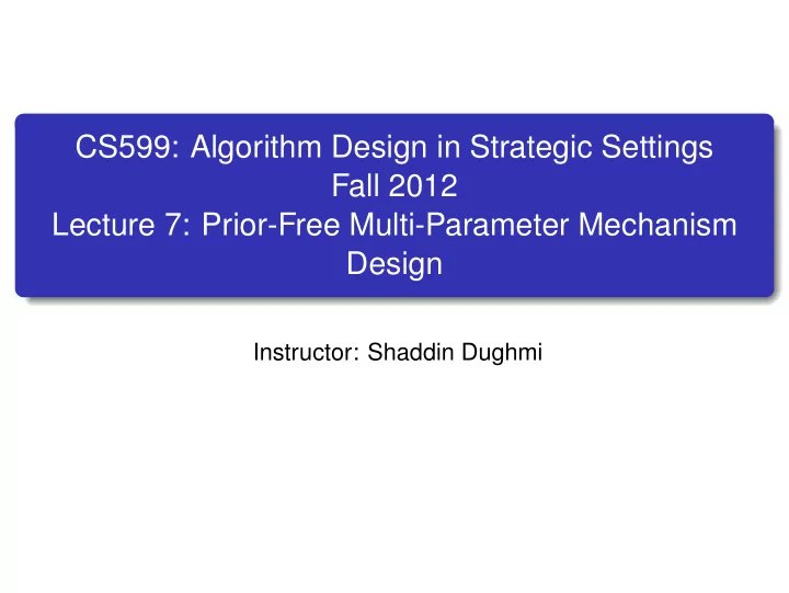 cs599 algorithm design in strategic settings fall 2012
