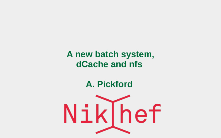a new batch system dcache and nfs a pickford background