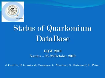 Status of Quarkonium  DataBase  RQW 2010 Nantes  25-28 October 2010  J. Castillo, R. Granier de
