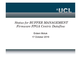 Status for BUFFER MANAGEMENT  Firmware FPGA Centric Dataflow  Erdem Motuk  17 October 2019