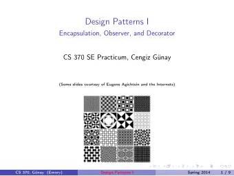 Design Patterns I  Encapsulation, Observer, and Decorator  CS 370 SE Practicum, Cengiz Gnay