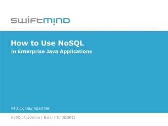 How to Use NoSQL  in Enterprise Java Applications  Patrick Baumgartner  NoSQL Roadshow | Basel |