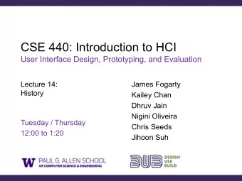 CSE 440: Introduction to HCI  User Interface Design, Prototyping, and Evaluation  Lecture 14: